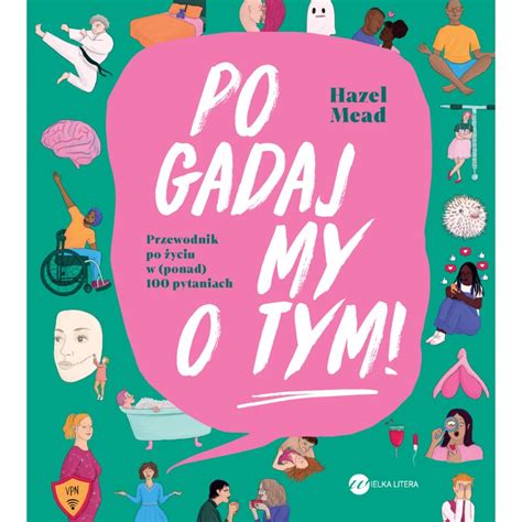 Pogadajmy o tym Przewodnik po życiu w ponad 100 pytaniach Mead Hazel