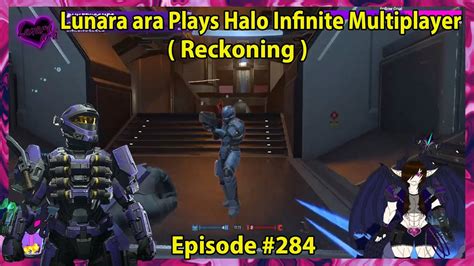 Lunara Ara Plays Halo Infinite Multiplayer Episode 284 Reckoning