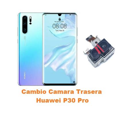 Cambiar Camara Trasera Huawei P Pro Online Tienda En Madrid