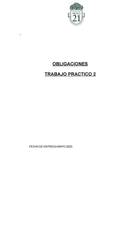 Trabajo Practico 2 Obligaciones ́ Obligaciones Trabajo Practico 2 Fecha De Entrega Mayo 2023