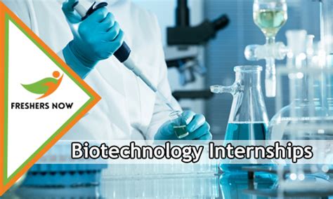 Biotechnology Internships For Freshers And Students