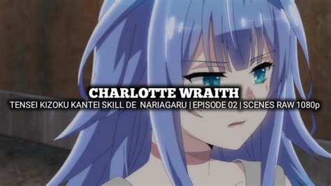 Charlotte Wraith Scenes Tensei Kizoku Kantei Skill De Nariagaru Episode 02 Scenes Raw