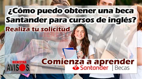 Solicita una beca Santander para aprender inglés enero 2025