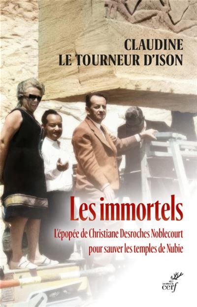 Les Immortels L Epopee De Christiane Desroches Noblecourt Pour Sauver