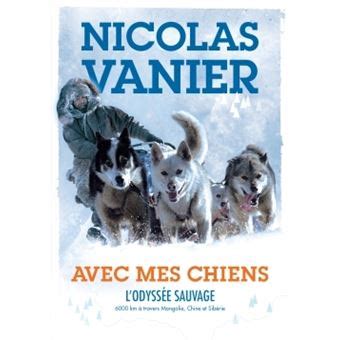 Avec mes chiens Tome 1 Avec mes chiens L Odyssée sauvage