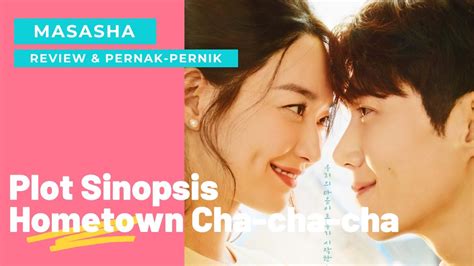 Plot Sinopsis Drama Korea Hometown Cha Cha Cha Youtube