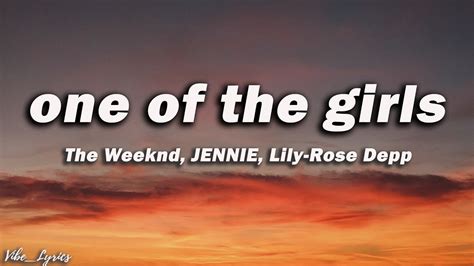 The Weeknd, JENNIE, Lily-Rose Depp - One Of The Girls (Lyrics) - YouTube