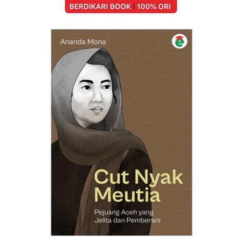 Jual Berdikari Cut Nyak Meutia Pejuang Aceh Yang Jelita Dan