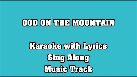 God On The Mountain Karaoke Version Key B Youtube