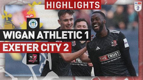 HIGHLIGHTS Wigan Athletic 1 Exeter City 2 10 3 24 EFL Sky Bet League