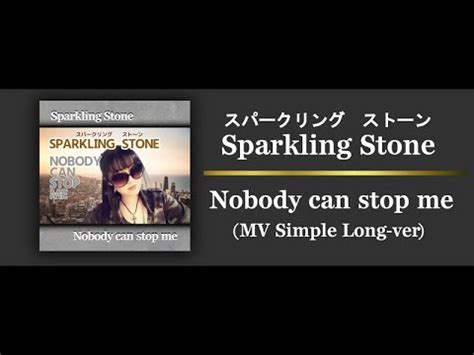 Official Sparkling Stone Nobody Can Stop Me MV Simple Long Ver