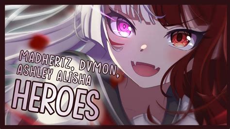 Nightcore Heroes Madhertz Dvmon Ashley Alisha Lyrics Youtube