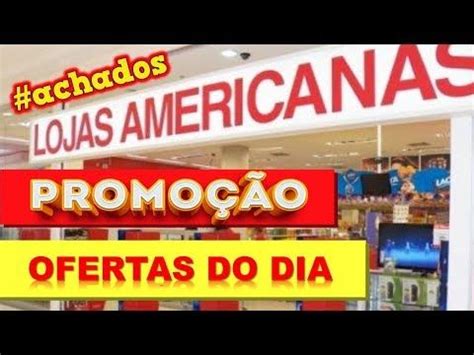 Oferta Do Dia Americanas Promo O De Hoje Achados Lojas