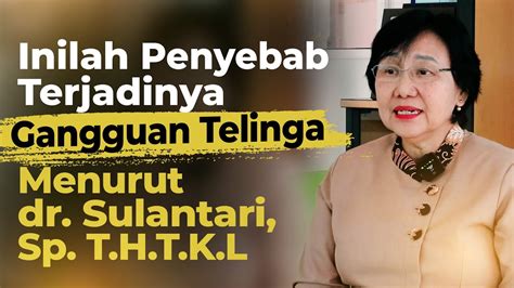 Inilah Penyebab Terjadinya Gangguan Telinga Menurut Dr Sulantari