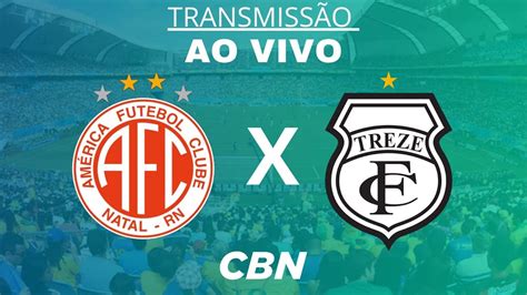 AO VIVO AMÉRICA X TREZE PB SÉRIE D 2024 CBN NATAL 91 1 FM YouTube