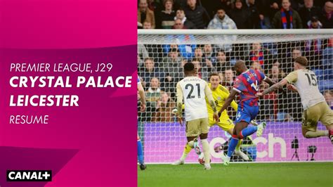 Le résumé de Crystal Palace Leicester Premier League 2022 23 29ème