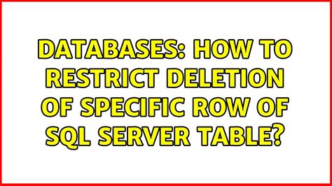 Databases How To Restrict Deletion Of Specific Row Of Sql Server Table