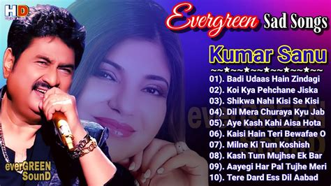 Evergreen Sad Songs Of Kumar Sanu Hit Songs Of Alka Yagnik Best Of