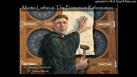 Exploring Our Roots 15 Martin Luther And The Protestant Reformation Youtube