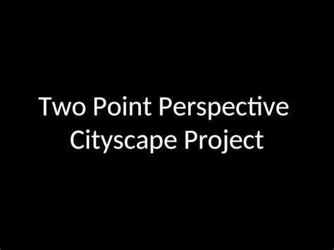 PPT Two Point Perspective Cityscape Project Perspective Is All About