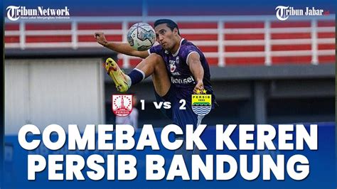 Full Time Persib Bandung Lakukan Comeback Gemilang Tekuk Persis Solo 2