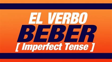 El Verbo Beber Imperfecto Verb To Drink Imperfect Tense Youtube