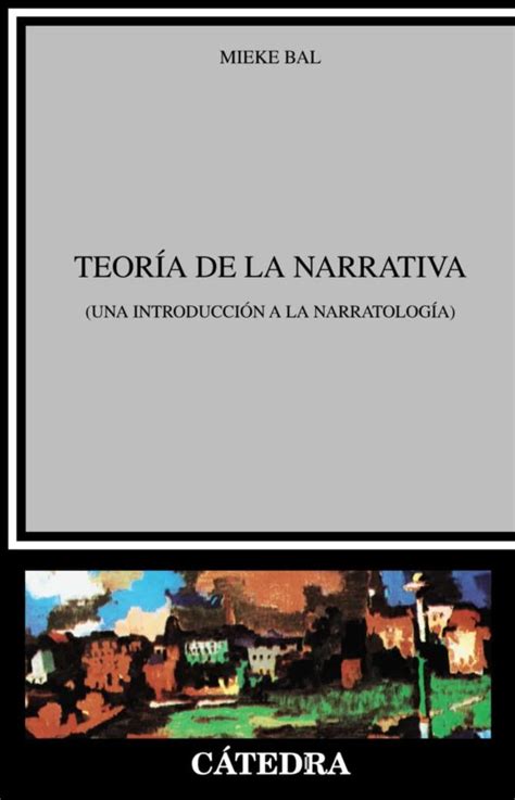 Teoria De La Narrativa Introduccion A La Narratologia Ed Mieke