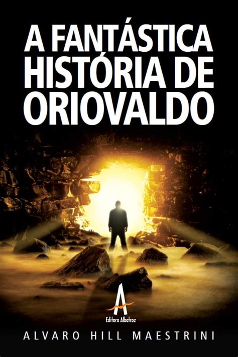 A Fant Stica Hist Ria De Oriovaldo Editora Albatroz