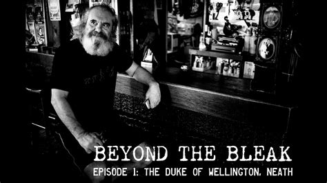 Beyond The Bleak The Duke Of Wellington Neath Youtube