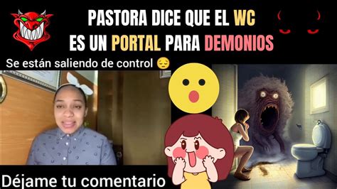 Pastora Dice Que El WC Es Un Portal Para Demonios Juan Manuel Vaz