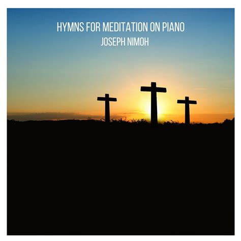 Hymns For Meditation On Piano Joseph Nimoh