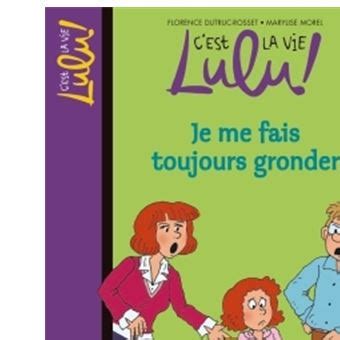 C Est La Vie Lulu Je Me Fais Toujours Gronder Tome 14 C Est La