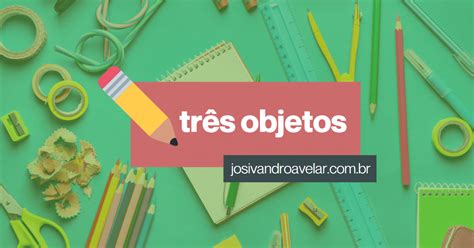 tres objetos josivandro avelar