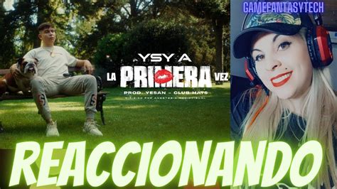 Reaccion Ysy A La Primera Vez Prod Yesan Club Hats Youtube