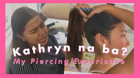 My Ear Piercing Experience Kathryn Bernardo Na Ba Saan Mura Youtube