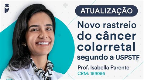 ATUALIZAÇÃO ONCOLOGIA Novo Rastreio do Câncer Colorretal segundo a