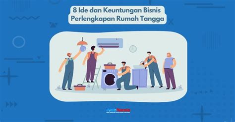 Ini Dia 8 Ide Dan Keuntungan Bisnis Perlengkapan Rumah Tangga