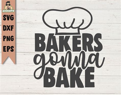 Bakers Gonna Bake Svg Kitchen Svg Cooking Cut Files Etsy