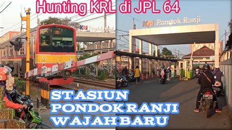 Hunting Krl Di Jpl Stasiun Pondok Ranji Wajah Baru Diresmikan