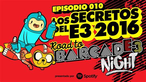 Los SECRETOS Del E3 2016 BarcadeVG Night 010 YouTube