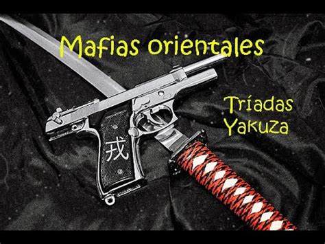 Mafias orientales las tríadas chinas y la Yakuza japonesa YouTube