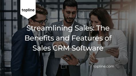 Streamlining Sales The Benefits And Features Of Sales Crm Software