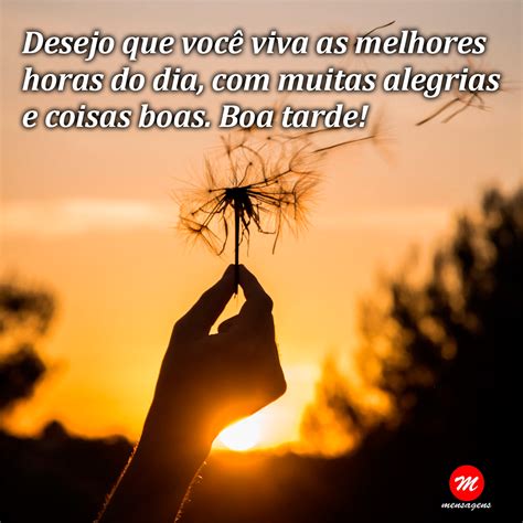 Mensagem de boa tarde motivadora Desejo que você viva as