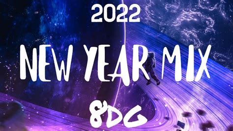 2022 New Year Mix Of 8d Music New Year 2022 2022 New Year Mix Youtube