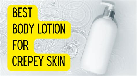 10 Best Lotions For Crepey Skin That Tighten And Tone Fashionair