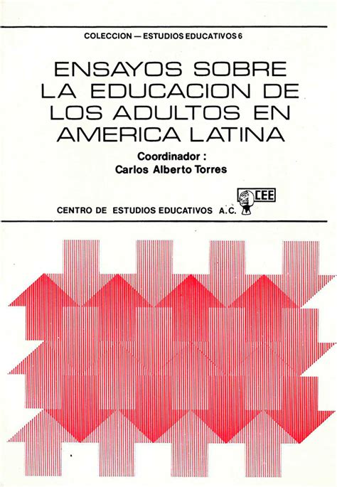 Ensayos sobre la Educación de los Adultos en América latina Centro de Estudios Educativos