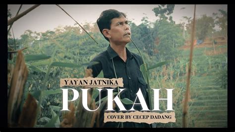 Pukah Yayan Jatnika Cover By Cecep Dadang Youtube