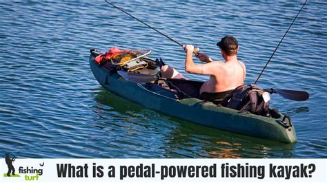 Pedal to Fish: Unveiling the Pedal-Powered Fishing Kayak