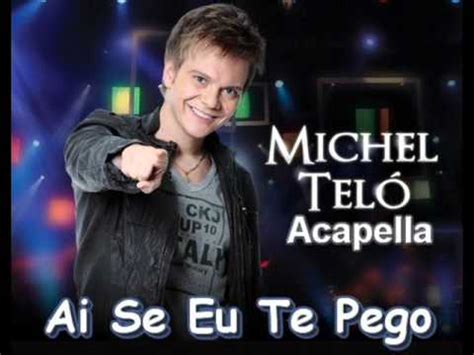 Michel Telo Ai Se Eu Te Pego Studio Acapella Youtube