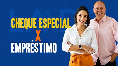 CHEQUE ESPECIAL X EMPRÉSTIMO qual escolher Laado Mais Seguro YouTube